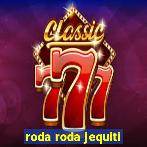 roda roda jequiti